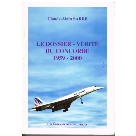 LIVRE - LE DOSSIER - VERITE DU CONCORDE 1959 - 2000