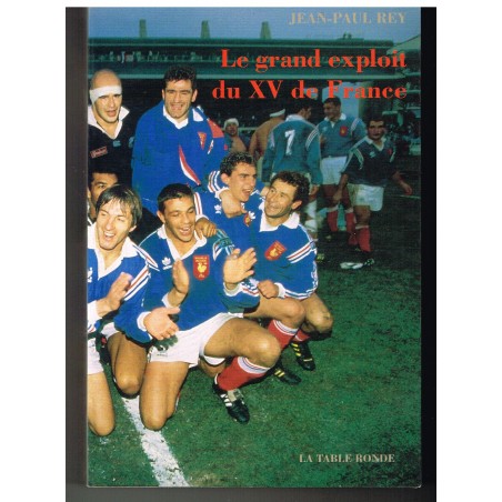 LIVRE DE RUGBY : LE GRAND EXPLOIT DU XV DE FRANCE