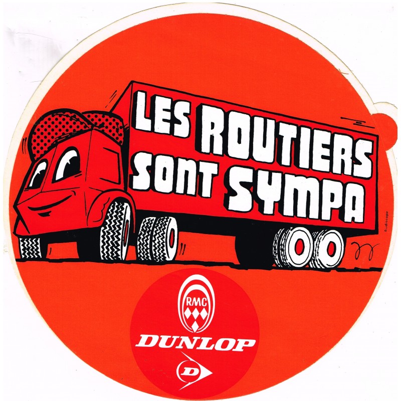 AUTOCOLLANT  LES ROUTIERS SONT SYMPA - DUNLOP - RMC