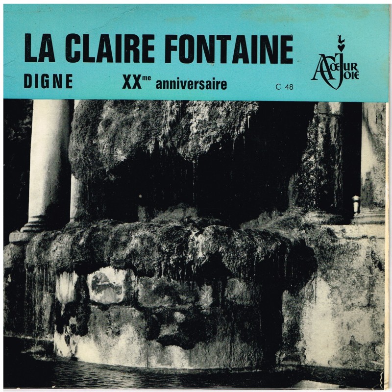 DISQUE 45 TOURS 17 cm EP - CHORALE "LA CLAIRE FONTAINE" A COEUR JOIE - DIGNE