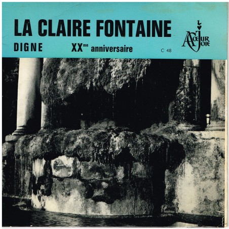 DISQUE 45 TOURS 17 cm EP - CHORALE "LA CLAIRE FONTAINE" A COEUR JOIE - DIGNE