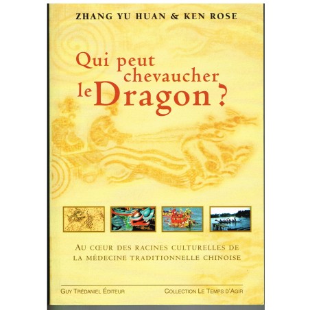 LIVRE MEDECINE TRADITIONNELLE CHINOISE : QUI PEUT CHEVAUCHER LE DRAGON ?