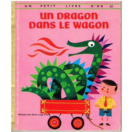 UN PETIT LIVRE D'OR - UN DRAGON DANS LE WAGON