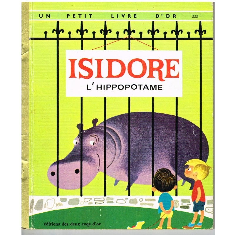 UN PETIT LIVRE D'OR - ISIDORE L'HIPPOPOTAME.