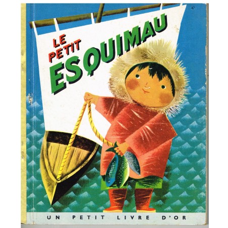 UN PETIT LIVRE D'OR - LE PETIT ESQUIMAU N° 47