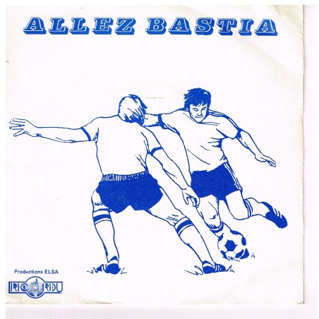 DISQUE 45 TOURS 17 cm  ALLEZ BASTIA