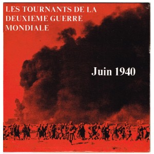 DISQUE LES TOURNANTS DE LA 2ème GUERRE MONDIALE - JUIN 1940