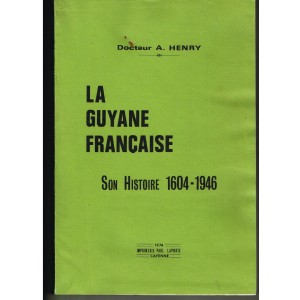 LIVRE  : LA GUYANE FRANÇAISE - Son Histoire 1604 - 1946