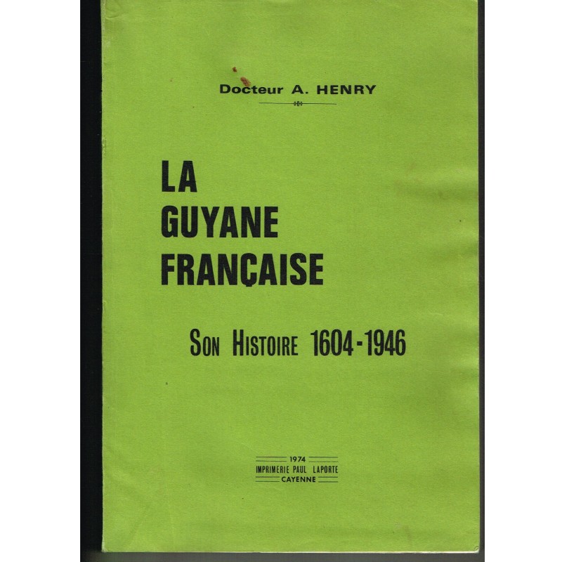 LIVRE  : LA GUYANE FRANÇAISE - Son Histoire 1604 - 1946